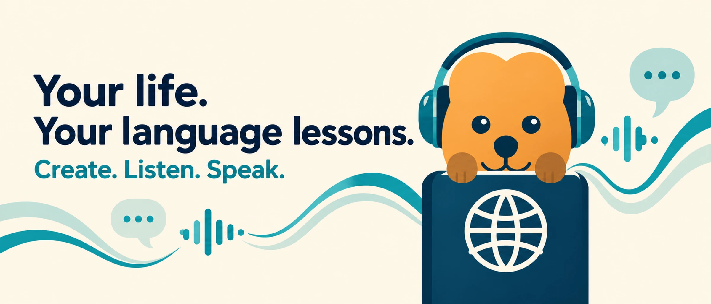 Learn Just Enough mascot wearing headphones: Your life. Your language lessons. Create. Listen. Speak.